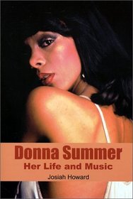 Donna Summer: Her Life and Music