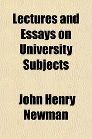 Lectures and Essays on University Subjects