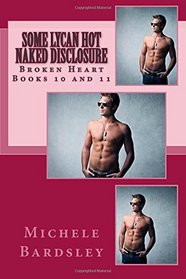 Some Lycan Hot / Naked Disclosure: Broken Heart Books 10 and 11 (Broken Heart Vampires) (Volume 10)