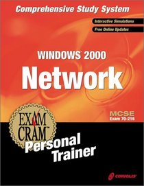 MCSE Windows 2000 Network Exam Cram Personal Trainer (Exam: 70-216)