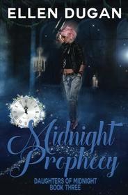 Midnight Prophecy (Daughters Of Midnight) (Volume 3)