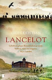 Lancelot: Geliefd en gehaat. Bewonderd en gevreesd. Verlaten, maar niet vergeten. Hij is Lancelot. (Dutch Edition)