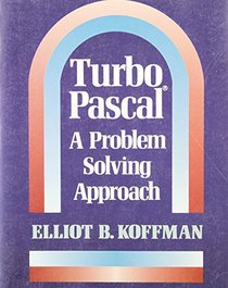 Turbo PASCAL: A Problem-solving Approach (Addison-Wesley series in computer science)