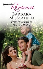 From Daredevil to Devoted Daddy (Harlequin Romance, No 4253)