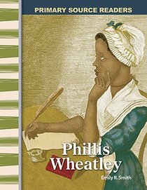 Phillis Wheatley: Early America (Primary Source Readers)