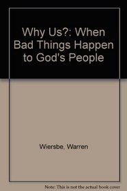 Why Us?: When Bad Things Happen to God's People