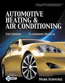 Today's Technician: Automotive Heating & Air Conditioning Classroom Manual