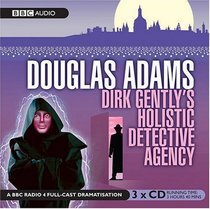Dirk Gently's Holistic Detective Agency: A BBC Full-Cast Radio Drama (BBC Audio)
