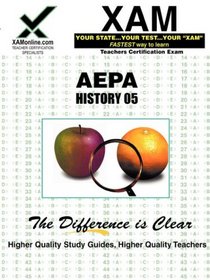 AEPA History 05: teacher certification exam (XAMonline Teacher Certification Study Guides)