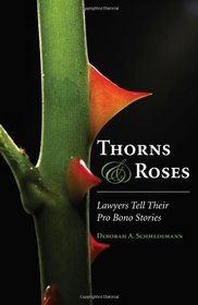 Thorns and Roses: Lawyers Tell Their Pro Bono Stories