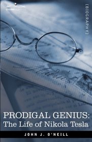 PRODIGAL GENIUS: The Life of Nikola Tesla