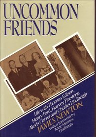 Uncommon Friends: Life with Thomas Edison, Henry Ford, Harvey Firestone, Alexis Carrel and Charles Lindbergh