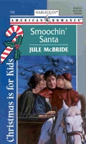 Smoochin' Santa  (Christmas is for Kids) (Harlequin American Romances, 753)