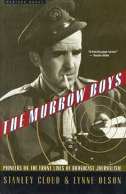 The Murrow Boys : Pioneers on the Front Lines of Broadcast Journalism