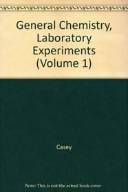 General Chemistry, Laboratory Experiments (Volume 1)