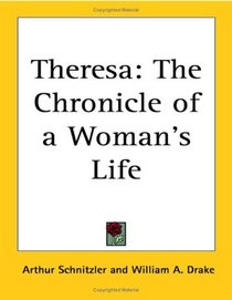 Theresa: The Chronicle of a Woman's Life
