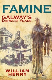 Famine: Galway's Darkest Years