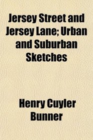 Jersey Street and Jersey Lane; Urban and Suburban Sketches