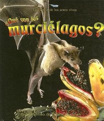 Que Son Los Murcielagos? / What is a Bat? (La Ciencia De Los Seres Vivos/Science of Living Things (Spanish)) (Spanish Edition)