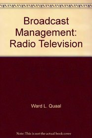 Broadcast management: Radio, television (Studies in media management)
