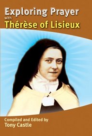 Exploring Prayer with Therese of Lisieux