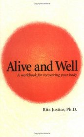 Alive and Well: A Workbook for Recovering Your Body