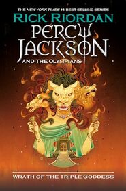 Percy Jackson and the Olympians: Wrath of the Triple Goddess (Percy Jackson & the Olympians)