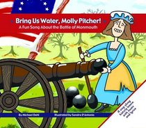 Bring Us Water, Molly Pitcher!: A Fun Song About the Battle of Monmouth (Fun Songs)