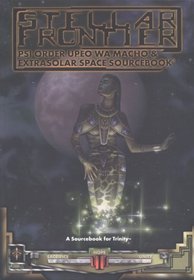 Stellar Frontier: Psi Order Upeo Wa Macho & Extrasolar Space Sourcebook (Trinity)