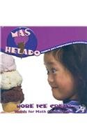 Mas Helado/ More Ice Cream: Palabras Para Comparaciones Matematicas/ Words for Math Comparisons (Enfoque Matematico/ Math Focal Points) (Spanish Edition)