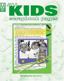 All Kids Scrapbook Pages: The Growing Up Years (Memory Makers)