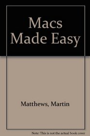 The Mac Made Easy/Covers All Macintosh Models & System 7