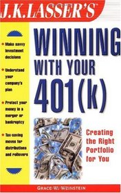 J.K. Lasser's Winning with Your 401(k) (J.K. Lasser--Practical Guides Series)
