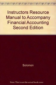 Instructors Resource Manual to Accompany Financial Accounting Second Edition