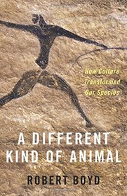 A Different Kind of Animal: How Culture Transformed Our Species (The University Center for Human Values Series)