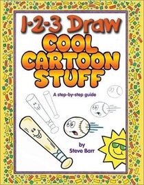 1-2-3 Draw Cool Cartoon Stuff: A Step-By-Step Guide (Barr, Steve, 1-2-3 Draw.)