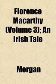 Florence Macarthy (Volume 3); An Irish Tale