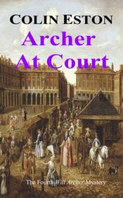 Archer at Court: The fourth Will Archer mystery (Will Archer Mysteries) (Volume 4)