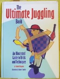 Ultimate Juggling Book: An Illustrated Guide