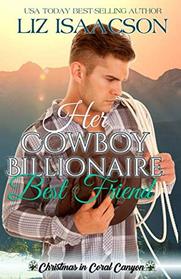 Her Cowboy Billionaire Best Friend (Christmas in Coral Canyon, Bk 1)