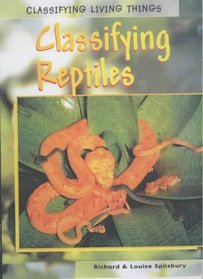 Classifying Reptiles: Classifying Reptiles (Classifying Living Things)