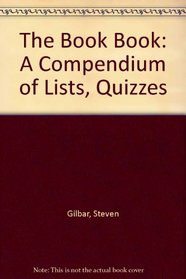 The Book Book: A Compendium of Lists, Quizzes, & Trivia About Books