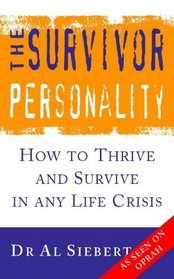 The Survivor Personality: How to Thrive and Survive in Any Life Crisis
