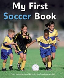 My First Soccer Book: A brilliant introduction to the beautiful game