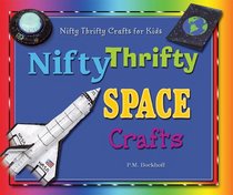 Nifty Thrifty Space Crafts (Nifty Thrifty Crafts for Kids)