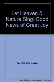 Let Heaven & Nature Sing: Good News of Great Joy
