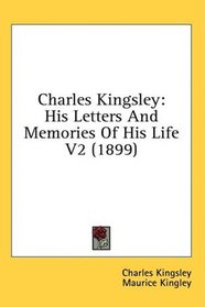 Charles Kingsley: His Letters And Memories Of His Life V2 (1899)