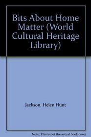 Bits About Home Matter (World Cultural Heritage Library)
