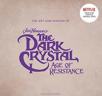 The The Art and Making of The Dark Crystal: Age of Resistance