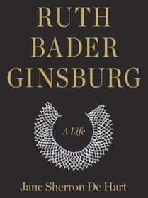 Ruth Bader Ginsburg: A Life